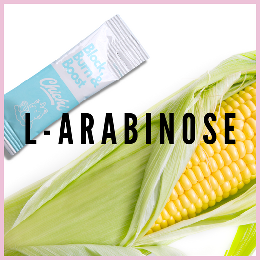 What is L-Arabinose and how does it help me lose weight? - CHICHI